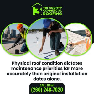Physical roof condition dictates maintenance priorities- Tri-County Commercial Roofing